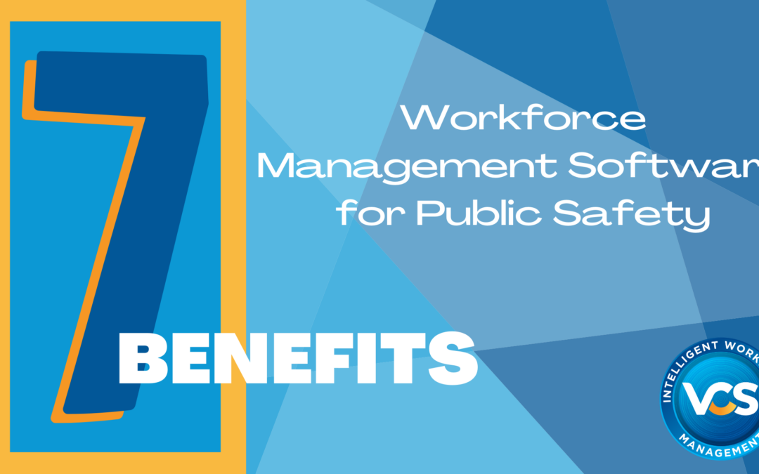 7 Benefits of Workforce Management Software for Public Safety